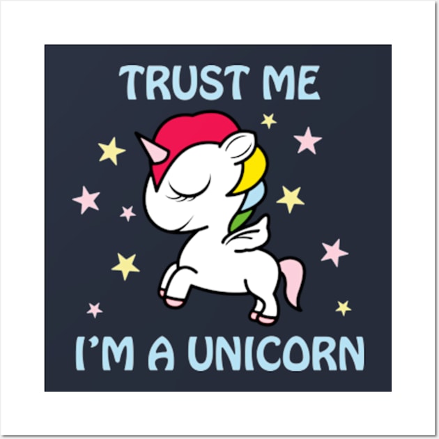 Trust me...I'm a Unicorn. Wall Art by Artizan